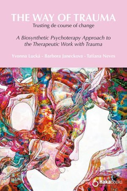 The way of trauma. Trusting the course of change, Tatiana Neves ; Barbora Janeckova ; Yvonna Lucká - Ebook - 9788410173156