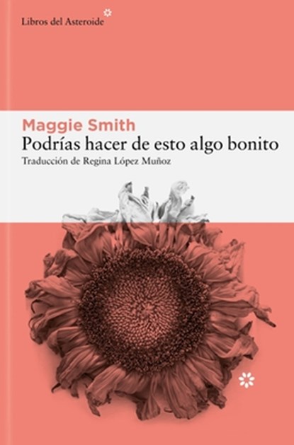 Podrías Hacer de Esto Algo Bonito, Maggie Smith - Paperback - 9788410178137