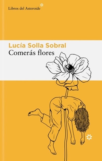 Comerás flores, Lucia Solla Sobral - Paperback - 9788410178595