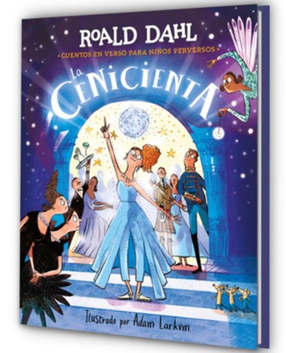 La Cenicienta (Colección Alfaguara Clásicos). Cuentos En Verso Para Niños Perversos / Revolting Rhymes: Cinderella (Alfaguara Classics Collection), Roald Dahl - Gebonden - 9788410190795
