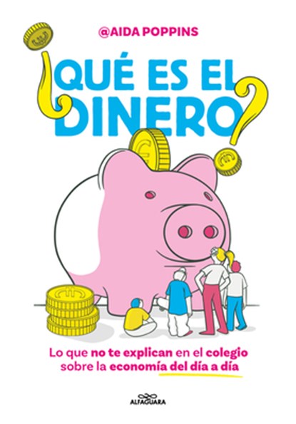 ¿Qué Es El Dinero? Lo Que No Te Explican En El Colegio Sobre La Economía del Día a Día / What Is Money?, Aida Poppins - Gebonden - 9788410190825