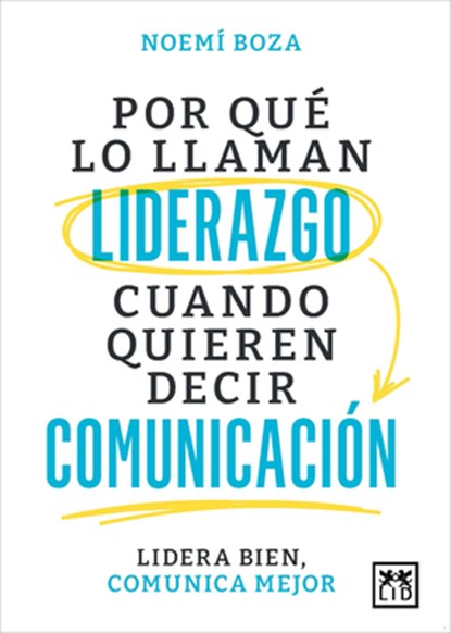 Por Que Lo Llaman Liderazgo Cuando Quieren Decir Comunicacion, Noemi Boza Cano - Paperback - 9788410221314