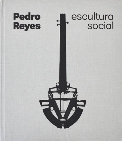 Pedro Reyes: Social Sculpture, Pedro Alonzo ; Laurent Berlant ; Dan Cameron - Gebonden - 9788410290082