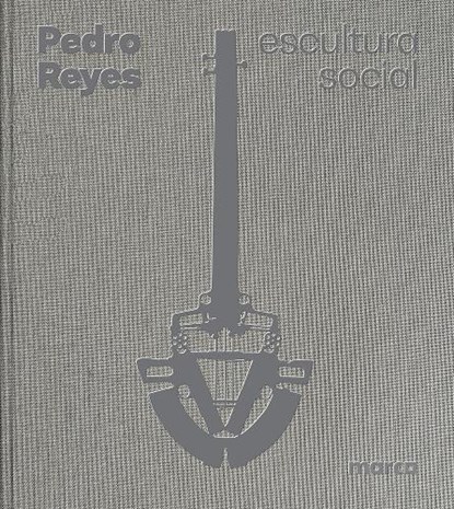 Pedro Reyes: Social Sculpture, Pedro Alonzo ; Laurent Berlant ; Dan Cameron - Paperback - 9788410290082