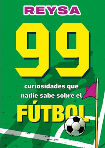 99 Curiosidades Que Nadie Sabe Sobre El Fútbol / 99 Curiosities No One Knows about Soccer, Reysa - Paperback - 9788410298286