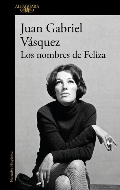 Los nombres de Feliza, Juan Gabriel Vasquez - Paperback - 9788410299955