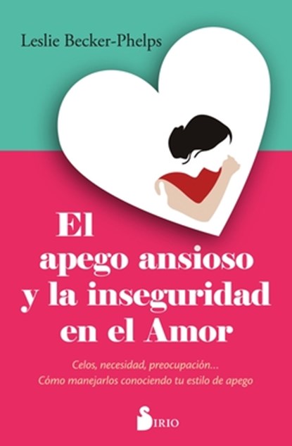 Apego Ansioso Y La Inseguridad En El Amor, El, Leslie Becker-Phelps - Paperback - 9788410335387