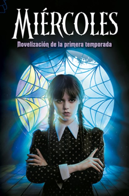 Miércoles. Novelización de la Primera Temporada / Wednesday: A Novelization of Season One, Los Guionistas de la Serie - Paperback - 9788410396784