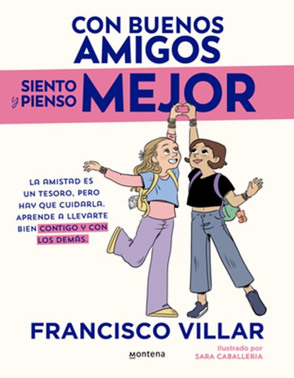 Con Buenos Amigos Siento Y Pienso Mejor. La Amistad Es Un Tesoro, Pero Hay Que Cuidarla / With Good Friends, I Feel and Think Better, Francisco Villar - Paperback - 9788410396982