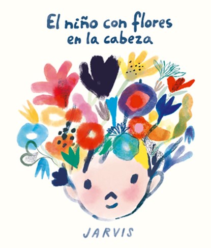 El nio con flores en la cabeza, Jarvis - Gebonden - 9788410406100