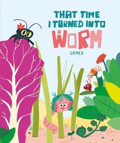 That Time I Turned Into a Worm, Gómez - Ebook - 9788410406193