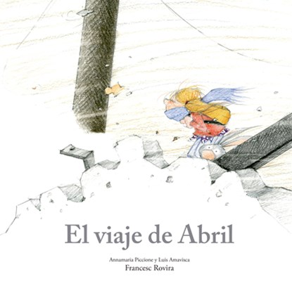 El viaje de Abril, Annamaria Piccione ; Luis Amavisca - Gebonden - 9788410406780