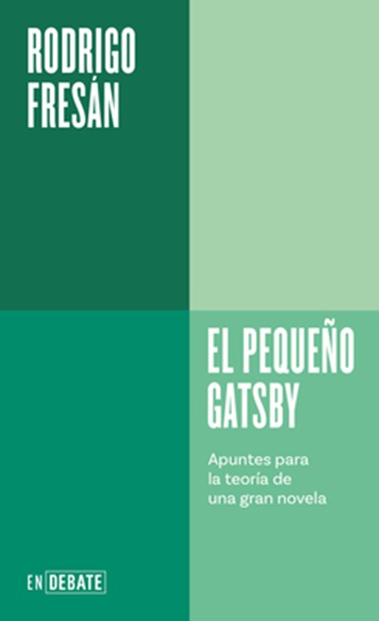El Pequeño Gatsby: Apuntes Para La Teoría de Una Gran Novela / The Little Gatsby, Rodrigo Fresán - Paperback - 9788410433106