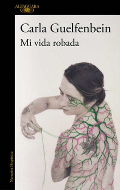 Mi Vida Robada / My Stolen Life, Carla Guelfenbein - Paperback - 9788410496323