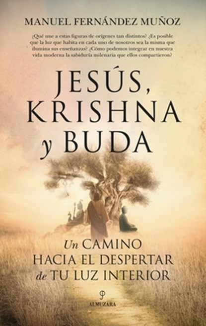 Jesus, Krishna Y Buda. Un Camino Hacia El Despertar de Tu Luz Interior, Manuel Fernandez Munoz - Paperback - 9788410523128