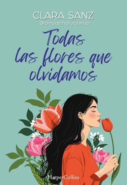 Todas las flores que olvidamos, Clara Sanz - Ebook - 9788410641815
