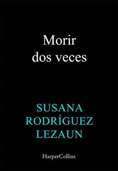 Morir dos veces, Susana Rodríguez Lezaun - Ebook - 9788410642294