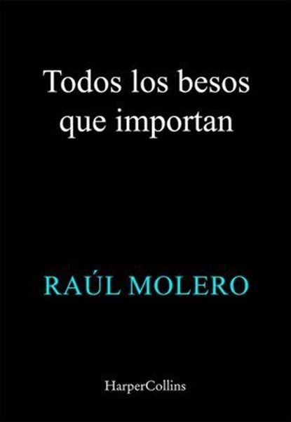 Todos los besos que importan, Raúl Molero - Ebook - 9788410643444