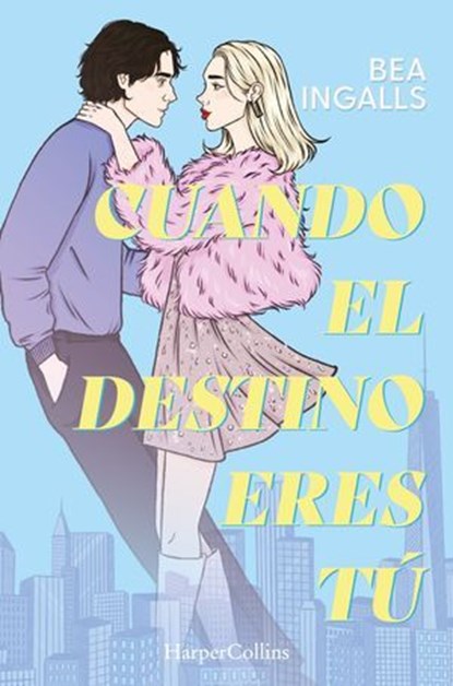 Cuando el destino eres tú (Una deslumbrante historia de amor situada en Nueva York), Bea Ingalls - Ebook - 9788410643741