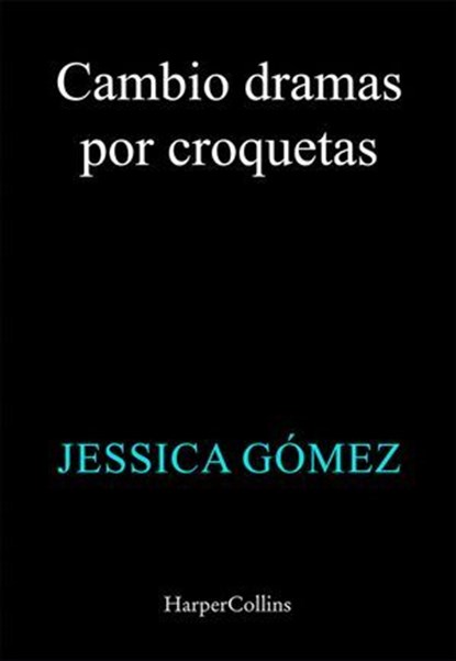 Cambio dramas por croquetas, Jessica Gómez - Ebook - 9788410643970