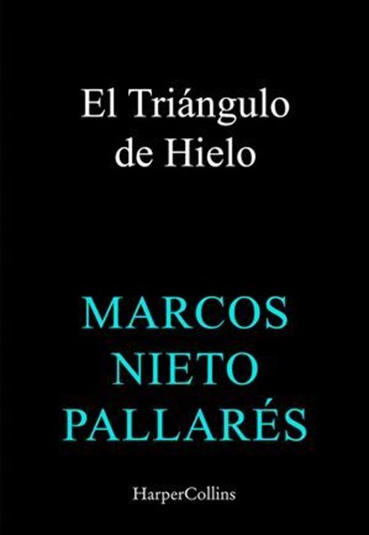 El Triángulo de Hielo, Marcos Nieto Pallarés - Ebook - 9788410645196