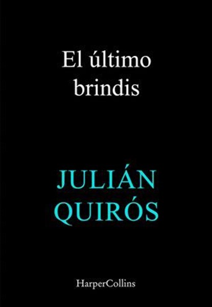 El último brindis, Julián Quirós - Ebook - 9788410645301