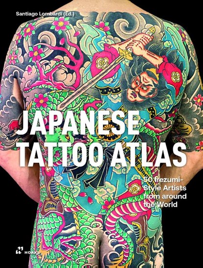 Japanese Tattoo Atlas: 45 Irezumi Style Artists from Around the World, Santiago Lombardi - Gebonden - 9788410650008