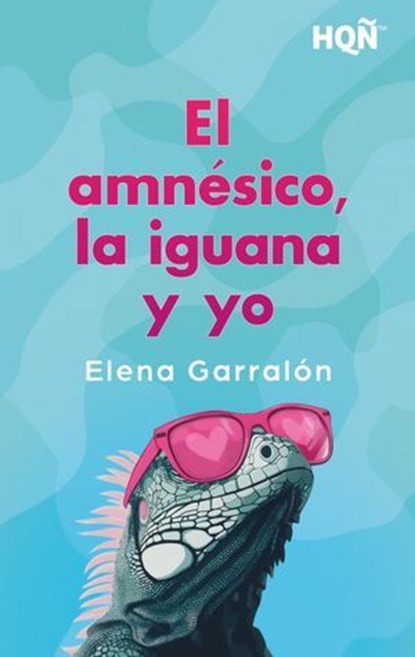 El amnésico, la iguana y yo, Elena Garralón - Ebook - 9788410744905