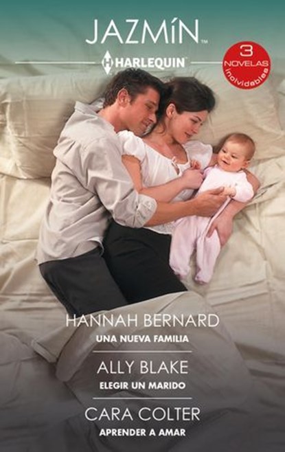 Una nueva familia - Elegir un marido - Aprender a amar, Hannah Bernard ; Ally Blake ; Cara Colter - Ebook - 9788410745674
