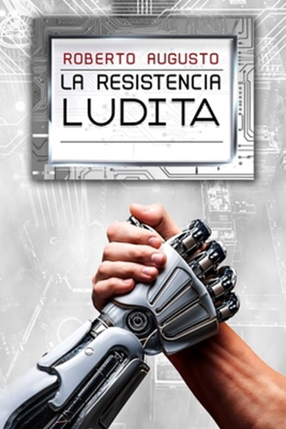 La Resistencia Ludita: Una novela de ciencia ficción, Roberto Augusto - Paperback - 9788410901971