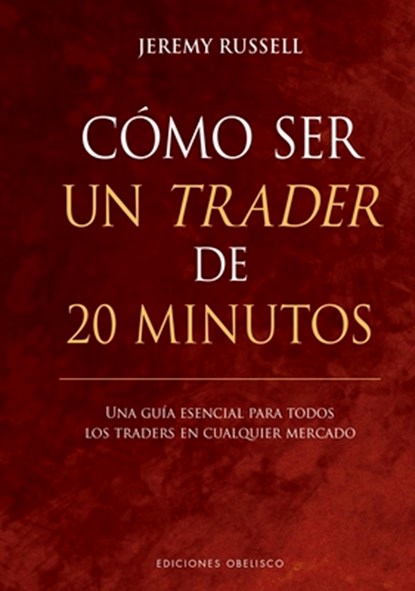 Cómo Ser Un Trader de 20 Minutos, Jeremy Russell - Gebonden - 9788411722049
