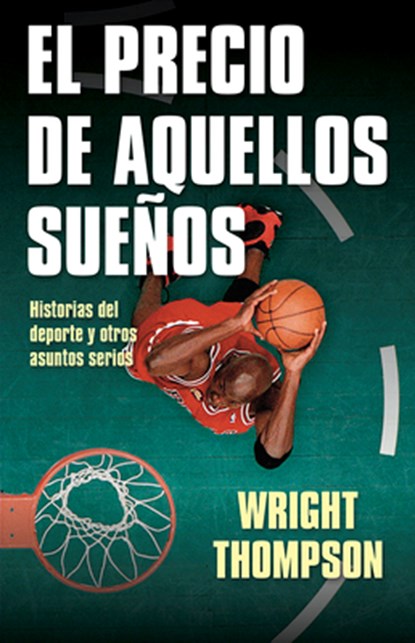 El Precio de Aquellos Suenos, Wright Thompson - Paperback - 9788412063707