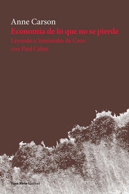 Economia de lo que no se pierde, Anne Carson - Paperback - 9788412243956