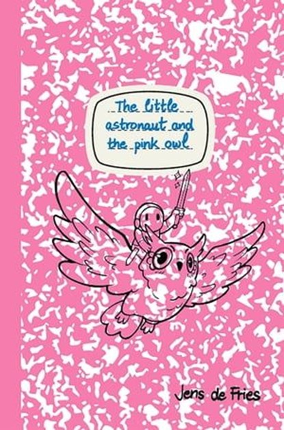 The little astronaut and the pink owl, Jens de Fries - Ebook - 9788412549249