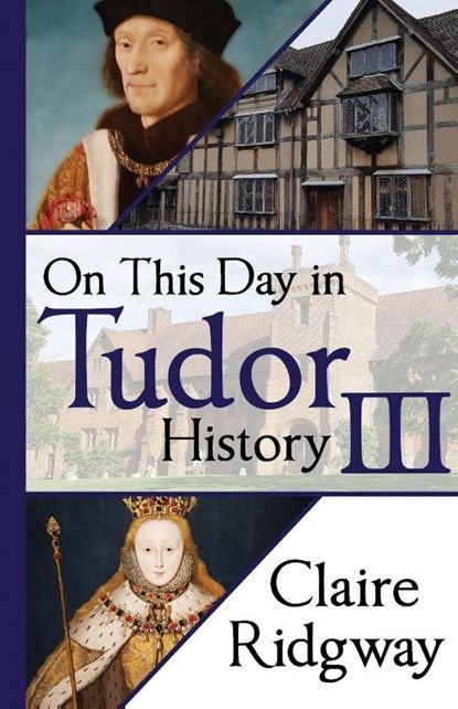 On This Day in Tudor History III, Claire Ridgway - Paperback - 9788412971637
