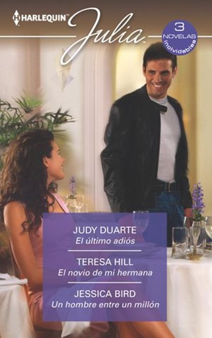 El último adiós - El novio de mi hermana - Un hombre entre un millón, Judy Duarte ; Teresa Hill ; Jessica Bird - Ebook - 9788413077598