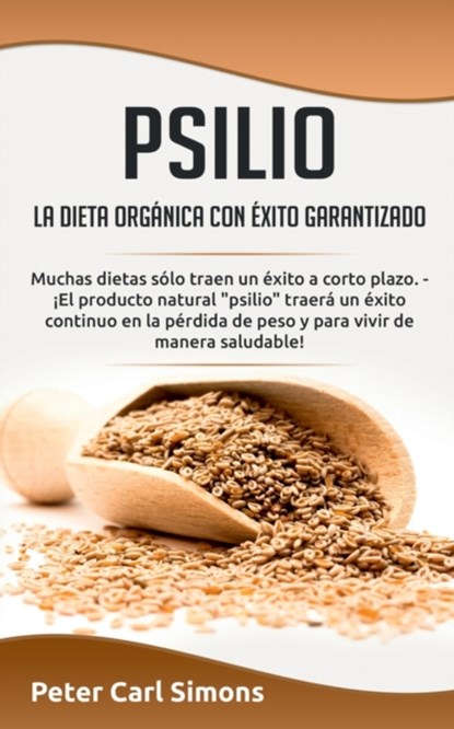 Psilio - la dieta organica con exito garantizado, Peter Carl Simons - Paperback - 9788413267913