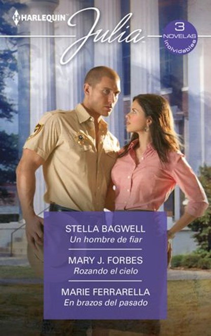 Un hombre de fiar - Rozando el cielo - En brazos del pasado, Stella Bagwell ; Mary J. Forbes ; Marie Ferrarella - Ebook - 9788413754154