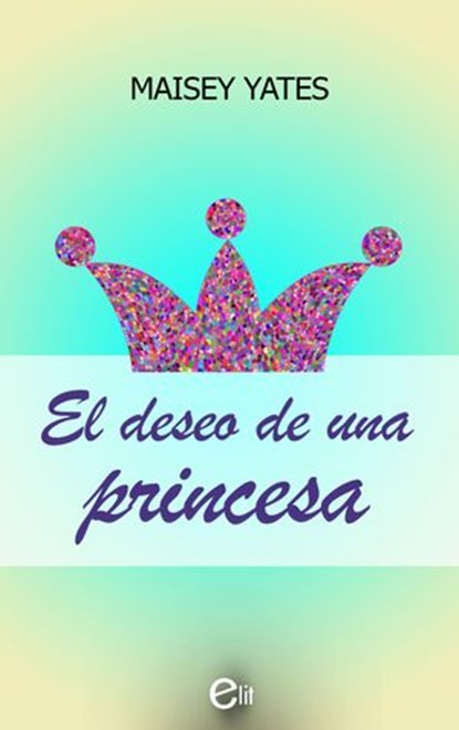 El deseo de una princesa, Maisey Yates - Ebook - 9788413758374