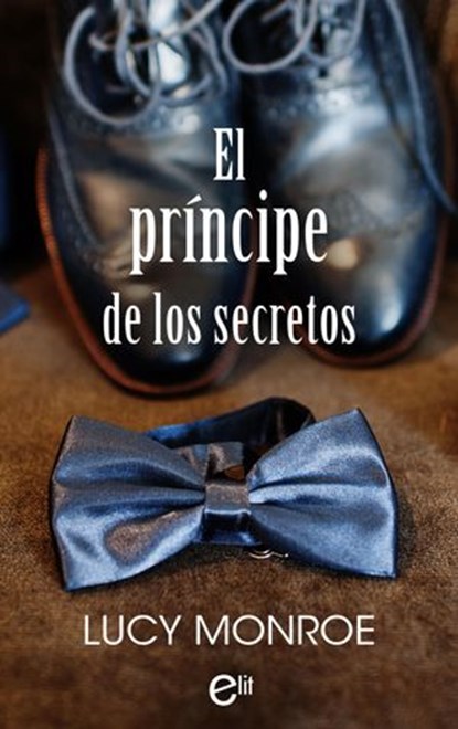 El príncipe de los secretos, Lucy Monroe - Ebook - 9788413758442