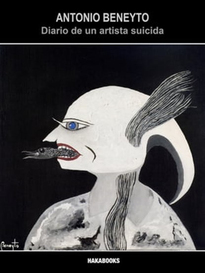Diario de un artista suicida, Antonio Beneyto ; Beneyto - Ebook - 9788415409649