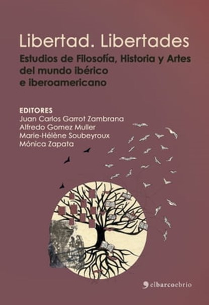 Libertad. Libertades. Estudios de Literatura, Filosofía, Historia y Artes del mundo ibérico e iberoamericano, Marie-Hélène Soubeyroux - Ebook - 9788415622505