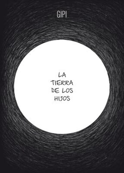 La tierra de los hijos / Land of the Sons, Gipi - Paperback - 9788416131389