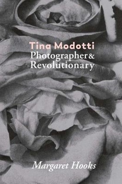Tina Modotti: Photographer and Revolutionary by Margaret Hooks, ,Margaret Hooks - Paperback - 9788416248834