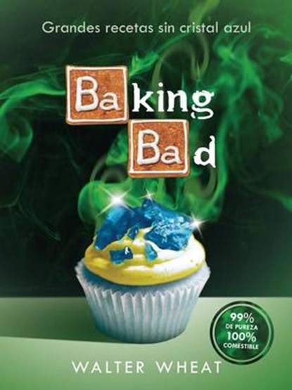 Baking Bad, WHEAT,  Walter - Gebonden - 9788416306558