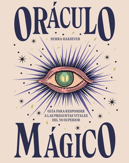 ORACULO MAGICO. GUIA RESPONDER PREGUNTAS VITALES..., Semra Haksever - Paperback - 9788416407972