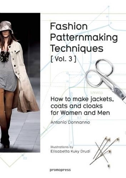 Fashion Patternmaking Techniques: How to Make Jackets, Coats and Cloaks for Women and Men, Antonio Donnanno - Paperback - 9788416504183