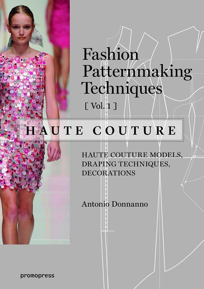 Fashion Patternmaking Techniques: Haute Couture, Vol. 1, Antonio Donnanno - Paperback - 9788416504664