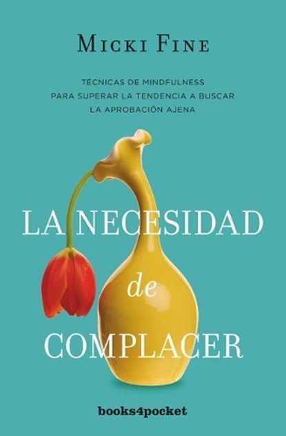 Fine, M: Necesidad de complacer : mindfulness para empezar a, Micki Fine - Paperback - 9788416622344