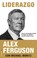 Liderazgo/ Leading, FERGUSON,  Alex ; Moritz, Michael - Gebonden - 9788416700202